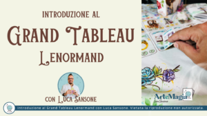 Introduzione al Grand Tableau con Luca Sansone