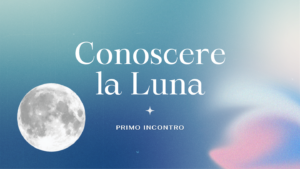 Crescere con la Luna 1